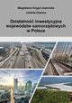 Dziaalno inwestycyjna wojewdztw samorzdowych w Polsce, Magdalena Kogut-Jaworska, Jolanta Zawora