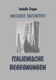 Woskie incontro / italienische begegnungen, Isabella Degen
