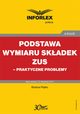 Podstawa wymiaru skadek ZUS ? praktyczne problemy, Boena Pko