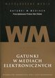 Wspczesne media - gatunki w mediach. Tom 2. Gatunki w mediach elektronicznych, 