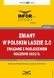 Zmiany w Polskim adzie 2.0 zwizane z rozliczeniem rocznym za 2022 r., Katarzyna Wojciechowska, Grzegorz Zikowski