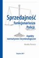 Sprzedajno funkcjonariusza Policji. Aspekty normatywne i kryminologiczne, Monika Porwisz