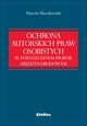 Ochrona autorskich praw osobistych w powszechnym prawie midzynarodowym, Marcin Huczkowski