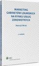 Marketing gabinetw lekarskich na rynku usug zdrowotnych, Henryk Mruk