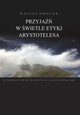 Przyja w wietle etyki Arystotelesa, Maciej Smolak