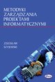 Metodyki zarzdzania projektami informatycznymi, Zdzisaw Szyjewski