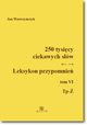 250 tysicy ciekawych sw. Leksykon przypomnie Tom VI (Tp-), Jan Wawrzyczyk