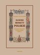 Dawne monety polskie Dynastii Piastw i Jagiellonw, cz. II ? Monety pierwszych czterech wiekw w porzdek chronologiczny uoone i opisane, Kazimierz Stronczyski