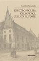 Rzeczpospolita Krakowska jej lata i ludzie, Stanisaw Grodziski