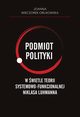 Podmiot polityki w wietle teorii systemowo-funkcjonalnej Niklasa Luhmanna, Joanna Wieczorek-Orlikowska