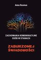 Zachowania komunikacyjne osb w stanach zaburzonej wiadomoci, Anna Rasmus