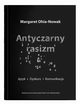 Antyczarny rasizm. Jzyk - dyskurs - komunikacja, Margaret Ohia-Nowak