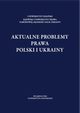 Aktualne problemy prawa Polski i Ukrainy, 