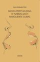 Mowa przytaczana w narracjach Marguerite Duras, Joanna Jakubowska-Cicho