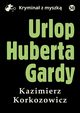 Urlop Huberta Gardy, Kazimierz Korkozowicz