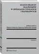 Status prawny maonkw w spkach cywilnych i handlowych, Wojciech Wyrzykowski, Mirosaw Nazar, Monika Tarska, Grzegorz Jdrejek, Maciej Pannert, Daniel Dbrowski, Janusz A. Strzpka, Tomasz Sokoowski, Jakub M. ukasiewicz, Arkadiusz Wowerka, Robert Sabuszewski, Katarzyna Malinowska-Woniak, Konrad Garnowski, 