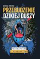 Przebudzenie dzikiej duszy. Packrafting i bikerafting, Daniel Tokarz