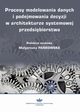 Procesy modelowania danych i podejmowania decyzji w architekturze systemowej przedsibiorstwa, 