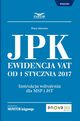 Jednolity Plik Kontrolny. Ewidencja VAT od 1 stycznia 2017, Joanna Dmowska, Pawe Huczko, Radosaw Kowalski, Adam Kuchta