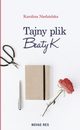 Tajny plik Beaty K., Karolina Niedzielska