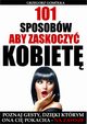 101 Sposobw, Aby Zaskoczy Kobiet, Grzegorz Gomka