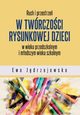 Ruch i przestrze w twrczoci rysunkowej dzieci w wieku przedszkolnym i modszym wieku szkolnym, Ewa Jdrzejowska