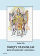 wity Stanisaw. Rzeczywisto i legenda, Artur Lis