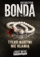 Tylko martwi nie kami, Katarzyna Bonda