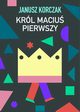 Krl Maciu Pierwszy, Janusz Korczak