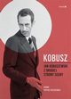 Kobusz. Jan Kobuszewski z drugiej strony sceny, Hanna Faryna Paszkiewicz