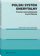 Polski system emerytalny. Prawne uwarunkowania trzech filarw, Oskar Sobolewski, Antoni Kolek