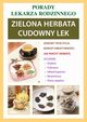 Zielona herbata. Cudowny lek, Anna Kubanowska