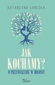 Jak kochamy?, Katarzyna Lorecka