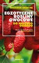 Egzotyczne roliny owocowe do naszego ogrodu, Wojciech Grzelak