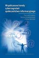Wspczesne trendy cyberzagroe spoeczestwa informacyjnego Wspczesne trendy cyberzagroe spoeczestwa informacyjnego, Marian Kowalewski, Marek Jakubiak