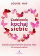 Codziennie kochaj siebie dziki przesaniom Louise Hay. 365 yciowych mdroci, Louise Hay