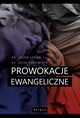 PROWOKACJE EWANGELICZNE, Ks. Jacek Pdziwiatr, Ks. Leszek ysie