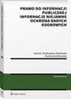 Prawo do informacji publicznej. Informacje niejawne. Ochrona danych osobowych, Monika Nowikowska, Joanna Taczkowska-Olszewska