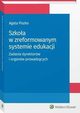 Szkoa w zreformowanym systemie edukacji. Zadania dyrektorw i organw prowadzcych, Agata Piszko