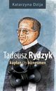 Tadeusz Rydzyk Kapan czy biznesmen, Katarzyna Dzija