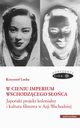 W cieniu Imperium Wschodzcego Soca. Japoski projekt kolonialny i kultura filmowa w Azji Wschodni, Krzysztof Loska