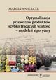 Optymalizacja przewozw produktw szybko traccych warto - modele i algorytmy, Marcin Anholcer