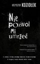 Nie pozwl mi umrze, Krzysztof Kozioek
