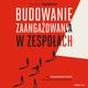 Budowanie zaangaowania w zespoach. Jak motywowa ludzi do efektywniejszej pracy, Tomasz Sdzimir