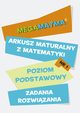 Matematyka-Arkusz maturalny. MegaMatma nr 1. Poziom podstawowy. Zadania z rozwizaniami., Praca zbiorowa