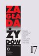 Zagada ydw. Studia i Materiay nr 17 R. 2021, Jacek Leociak, Marta Janczewska, Agnieszka Haska, Marta Tomczok, Justyna Kowalska-Leder, Tomasz Frydel, Magdalena Semczyszn, Micha Kowalski, Jan Borowicz, Natalia Aleksiun