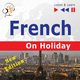 French on Holiday: Conversations de vacances ? New edition (Proficiency level: B1-B2 ? Listen and Learn), Dorota Guzik