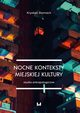 Nocne konteksty miejskiej kultury. Studia antropologiczne, Krystian Darmach