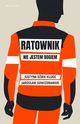 Ratownik. Nie jestem bogiem, Jarosaw Sowizdraniuk, Justyna Dbik-Kluge