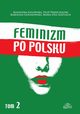 Feminizm po polsku Tom 2, Agnieszka ugowska, Filip Pierzchalski, Karolina Golinowska, Maria Ewa Szatlach